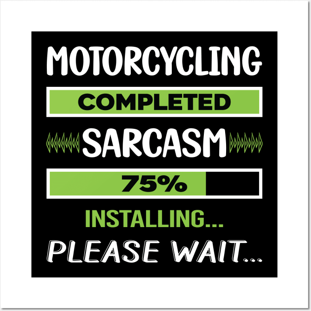Funny Sarcasm Motorcycling Motorcycle Motorbike Motorbiker Biker Wall Art by relativeshrimp